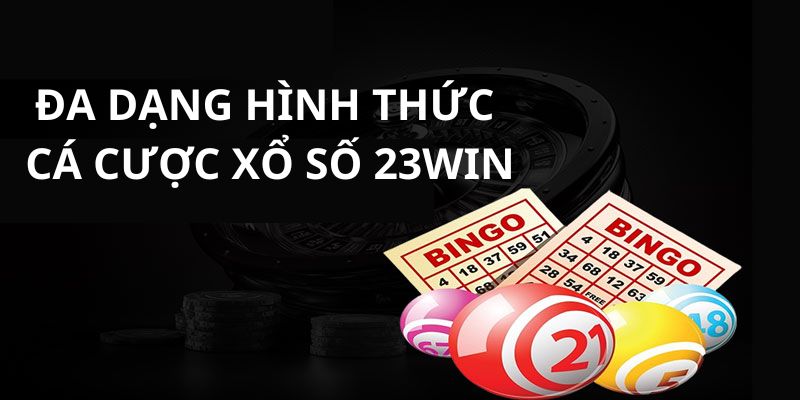 Đa dạng hình thức cá cược xổ số 23WIN