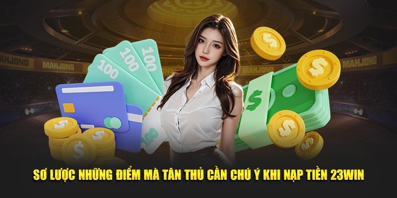 Điều kiện chuẩn trong giao dịch gửi tiền online tại 23WIN